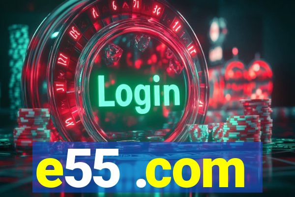 e55 .com